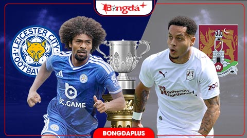 Nhận định bóng đá Leicester vs Northampton Town, 21h00 ngày 8/8: Bầy cáo có vé
